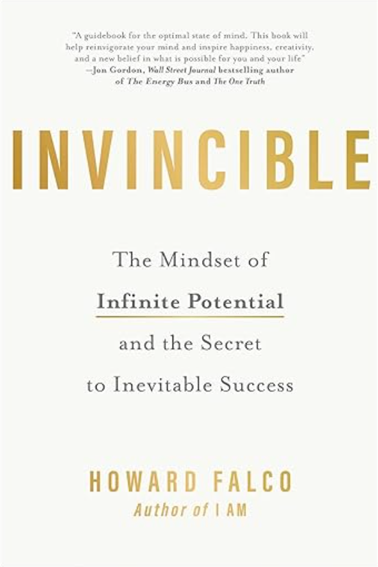 Invincible: The Mindset of Infinite Potential and the Secret to Inevitable Success BY HOWARD FALCO